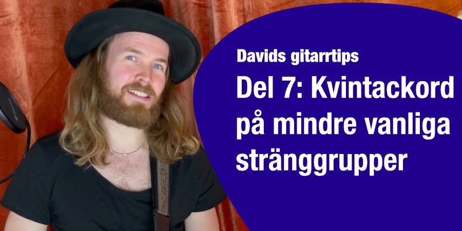 Mer information om "Davids gitarrtips del 7: Kvintackord på mindre vanliga stränggrupper (video)"