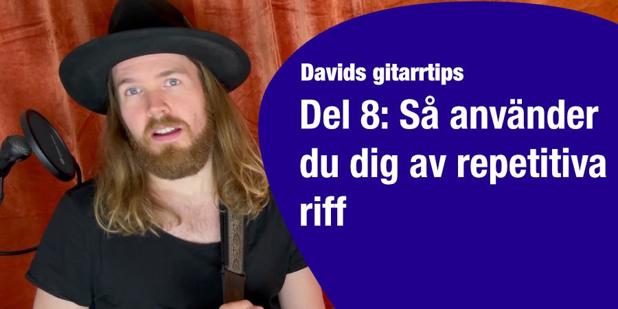 Mer information om "Davids gitarrtips del 8: Så använder du dig av repetitiva riff (video)"